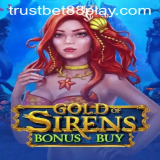 GoldofSirensBonusBuy: Dive into the Exciting World of Trustbet88's Latest Game