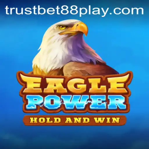 Unlock the World of EaglePower: Dive into the Exciting Realm of Trustbet88's Latest Offering