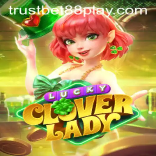 Unveiling LuckyCloverLady: A Thrilling Gaming Adventure with TrustBet88
