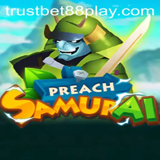 PreachSamurai: Dive into a World of Strategy and Tradition with TrustBet88