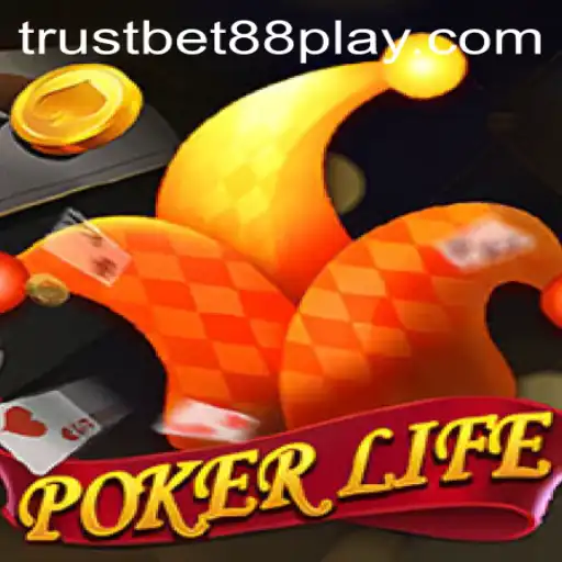Discover the Thrills of PokerLife and TrustBet88
